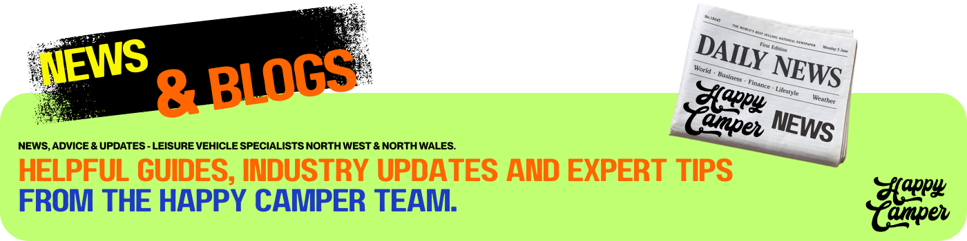 Happy Camper Leisure Vehicle Specialsits North West & North Wales - News & Blogs Happy Camper - Leisure Vehicle Specialists North West & North Wales - News & Blogs